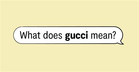 we gucci meaning|gucci slang term.